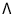 $\Lambda $