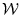$\mathcal{W}$