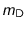 $m_{\text{D}}$