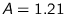 $A=1.21$
