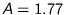 $A=1.77$