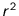 $r^2$