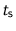 $t_{\text{s}}$