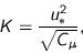 \begin{displaymath}
K = \frac{ u_\ast^2 }{ \sqrt{C_\mu} },
\end{displaymath}
