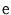 $\text{e}$