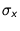 $\sigma_{x}$