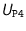 $U_{\text {\texttt {P4}}}$